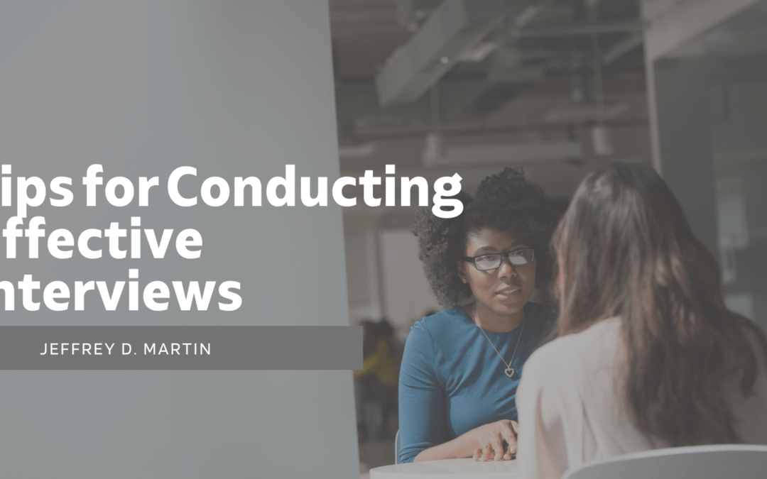 Jeffrey D. Martin Tips for Conducting Effective Interviews